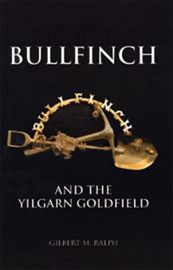 Bullfinch and the Yilgarn Goldfield by G Ralph