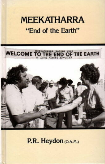 Meekatharra - End of the Earth by PR Heydon