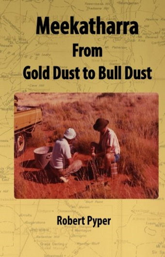 Meekatharra From Gold Dust to Bull Dust