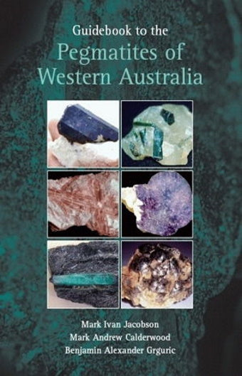Guidebook to the Pegmatites of W.A.by Jacobsen Calderwood Grguric