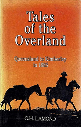 Tales of the Overland Queensland to Kimberely 1885