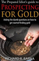 The Prepared Idiots Guide to Prospecting for Gold